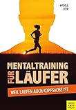 Mentaltraining für Läufer: Weil Laufen auch Kopfsache ist