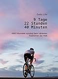 9 Tage 22 Stunden 40 Minuten: 4960 Kilometer nonstop beim härtesten Radrennen der Welt