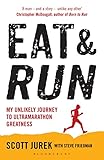 Eat and Run: My Unlikely Journey to Ultramarathon Greatness