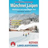 Münchner Loipen: Garmisch - Oberland - Chiemgau - Tirol. Die schönsten Langlaufgebiete. Klassische Loipen – Skatingpisten – Nordic Cruising (Rother Langlaufführer)