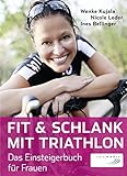 Fit & schlank mit Triathlon: Das Einsteigerbuch für Frauen