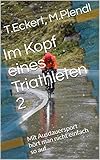 Im Kopf eines Triathleten 2: Mit Ausdauersport hört man nicht einfach so auf...