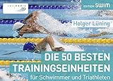 Die 50 besten Trainingseinheiten für Schwimmer und Triathleten