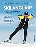 Skilanglauf für Einsteiger: Tipps vom Profi für Ausrüstung, Einstieg und perfekte Technik im klassischen Stil und Skating