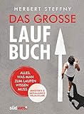 Das große Laufbuch: Alles, was man zum Laufen wissen muss - erweiterte und aktualisierte Neuausgabe