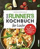 Das Runner's World Kochbuch für Läufer: Über 125 schnelle Rezepte für mehr Energie und Ausdauer